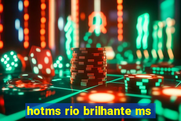 hotms rio brilhante ms